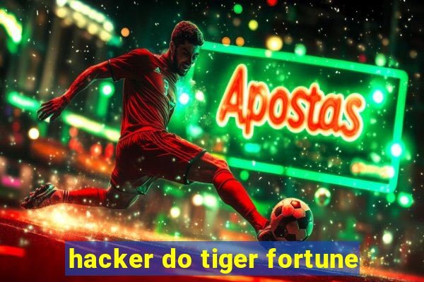 hacker do tiger fortune